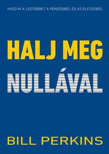 Bill Perkins - Halj meg nullával