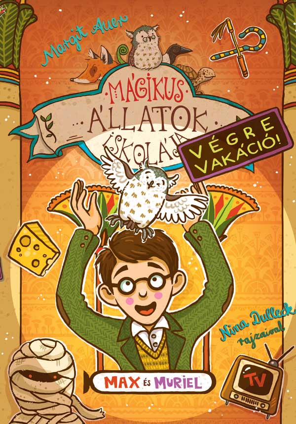 Margit Auer - Mágikus állatok iskolája - Végre vakáció! 7. - Max és Muriel