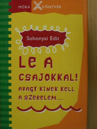 Sohonyai Edit - Le a csajokkal! [antikvár]