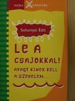 Sohonyai Edit - Le a csajokkal! [antikvár]