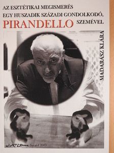 Madarász Klára - Az esztétikai megismerés egy huszadik századi gondolkodó, Pirandello szemével [antikvár]