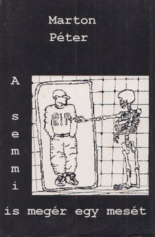 Marton Péter - A semmi is megér egy mesét [antikvár]