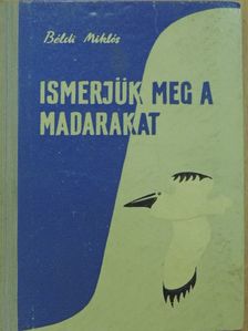 Béldi Miklós - Ismerjük meg a madarakat [antikvár]