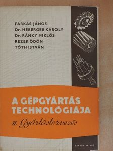 Dr. Héberger Károly - A gépgyártás technológiája II. [antikvár]