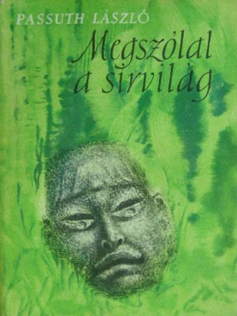 Passuth László - Megszólal a sírvilág [antikvár]
