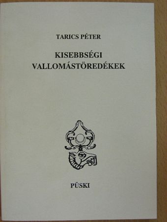 Tarics Péter - Kisebbségi vallomástöredékek [antikvár]