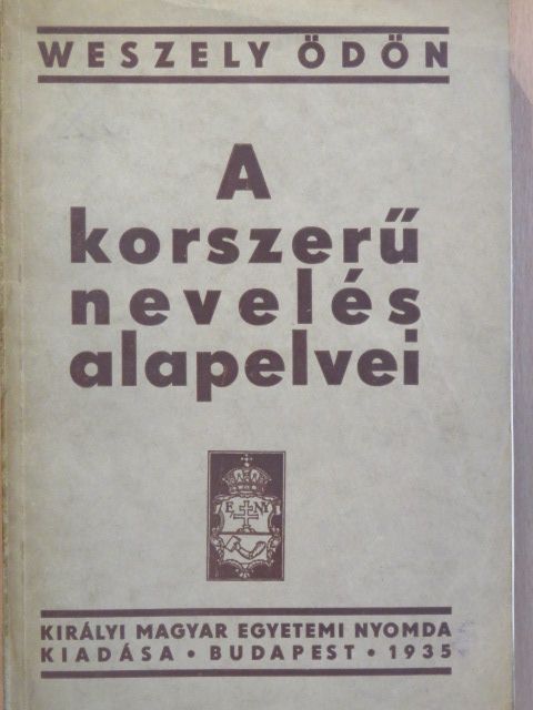 Weszely Ödön - A korszerű nevelés alapelvei [antikvár]
