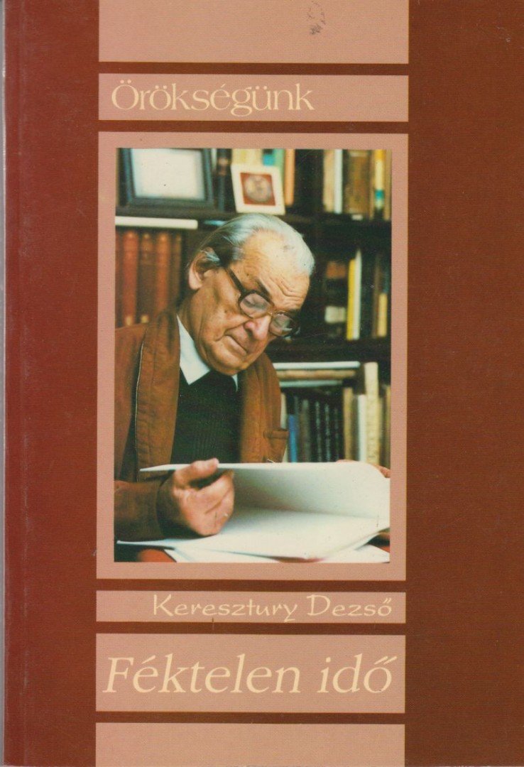 Keresztury Dezső - Féktelen idő [antikvár]