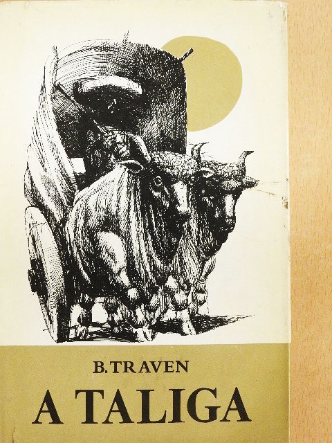 B. Traven - A taliga [antikvár]
