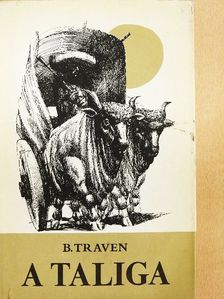 B. Traven - A taliga [antikvár]