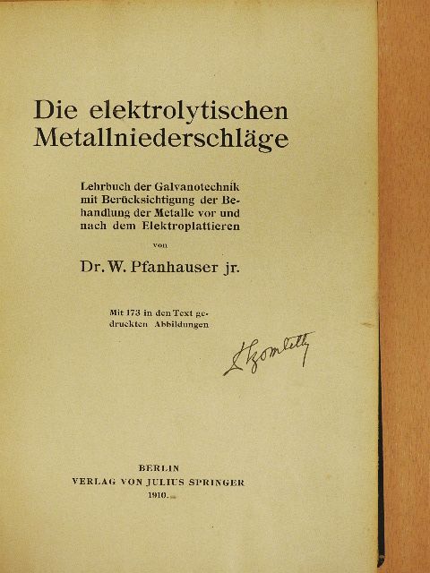 Dr. W. Pfanhauser jr. - Die elektrolytischen Metallniederschläge [antikvár]