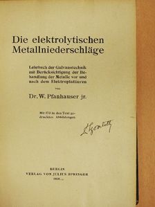 Dr. W. Pfanhauser jr. - Die elektrolytischen Metallniederschläge [antikvár]