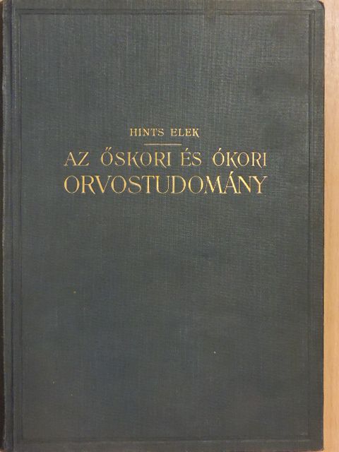 Dr. Farkaslaki Hints Elek - Az őskori és ókori orvostudomány [antikvár]
