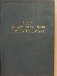 Dr. Farkaslaki Hints Elek - Az őskori és ókori orvostudomány [antikvár]