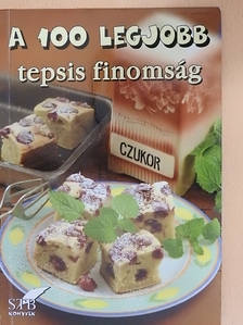 A 100 legjobb tepsis finomság [antikvár]