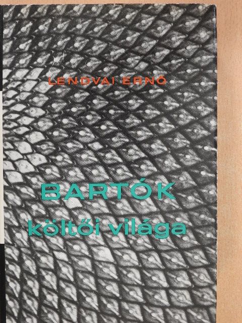 Lendvai Ernő - Bartók költői világa [antikvár]