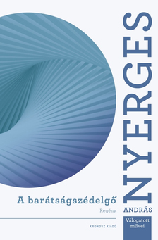 Nyerges András - A barátságszédelgő