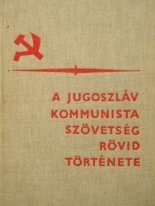 Julijana Vrcinac - A Jugoszláv Kommunista Szövetség rövid története [antikvár]