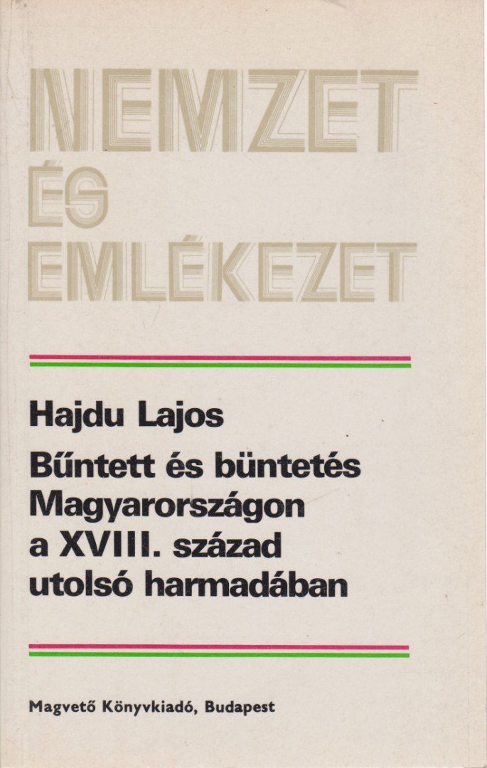 Hajdu Lajos - Bűntett és büntetés Magyarországon a XVIII. század utolsó harmadában [antikvár]