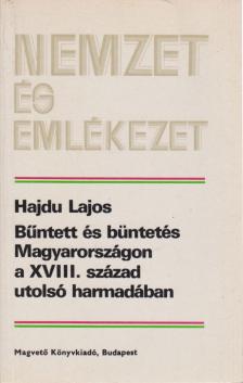 Hajdu Lajos - Bűntett és büntetés Magyarországon a XVIII. század utolsó harmadában [antikvár]