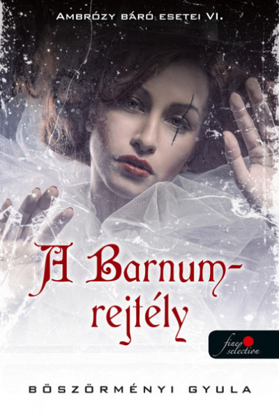 Böszörményi Gyula - Ambrózy báró esetei VI. - A Barnum-rejtély