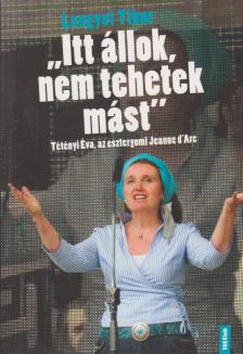 Lengyel Tibor - Itt állok, nem tehetek mást [antikvár]