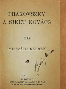 Mikszáth Kálmán - Prakovszky, a siket kovács/Egy választás Magyarországon vagy a körtvélyesi csiny/A németke [antikvár]