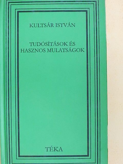 Kultsár István - Tudósítások és hasznos mulatságok [antikvár]