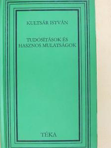 Kultsár István - Tudósítások és hasznos mulatságok [antikvár]