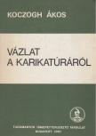 KOCZOGH ÁKOS - Vázlat a karikatúráról [antikvár]