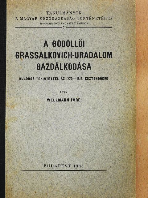 Wellmann Imre - A gödöllői Grassalkovich-uradalom gazdálkodása [antikvár]