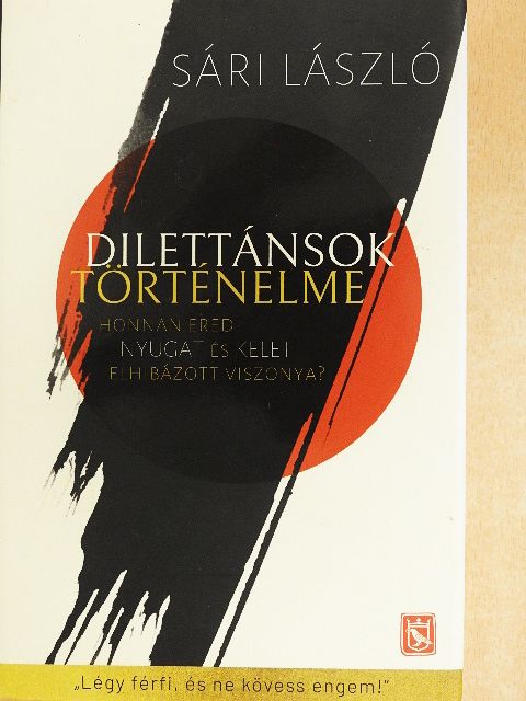 Sári László - Dilettánsok történelme  [antikvár]