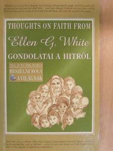 Ellen G. White - Ellen G. White gondolatai a hitről [antikvár]