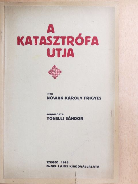 Nowak Károly Frigyes - A katasztrófa utja [antikvár]