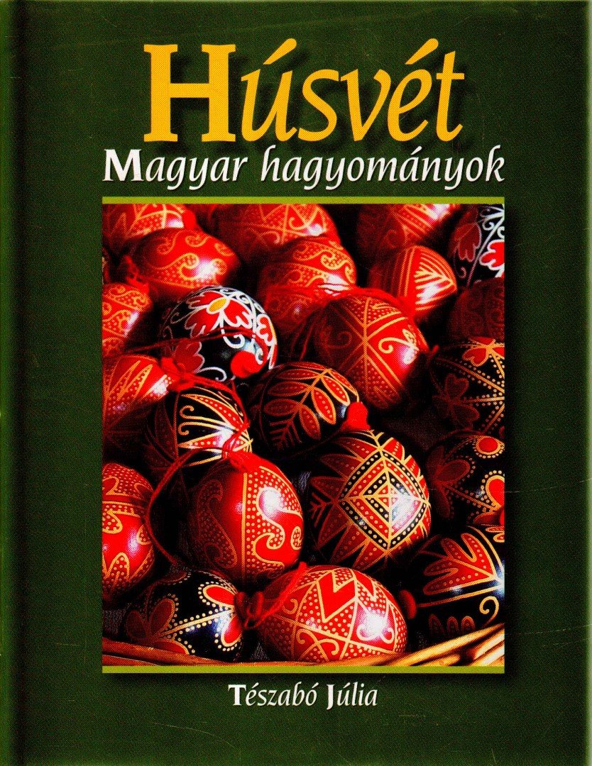 Tészabó Júlia - Húsvét - Magyar hagyományok [antikvár]