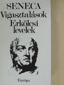 Lucius Annaeus Seneca - Vigasztalások/Erkölcsi levelek [antikvár]