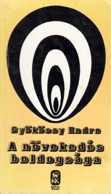 GYÖKÖSSY ENDRE - A növekedés boldogsága [antikvár]