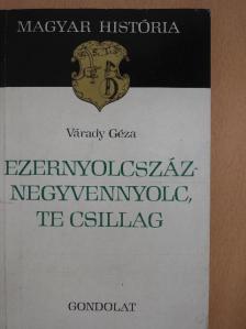 Várady Géza - Ezernyolcszáznegyvennyolc, te csillag [antikvár]