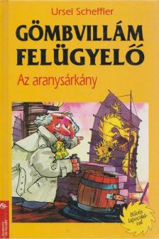 Ursel Scheffler - Gömbvillám felügyelő - Az aranysárkány [antikvár]