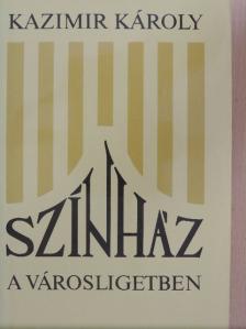 Kazimir Károly - Színház a Városligetben és egyéb történetek [antikvár]