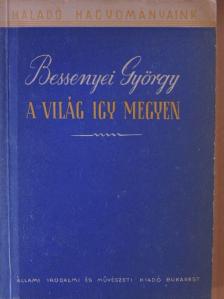 Bessenyei György - A világ így megyen [antikvár]