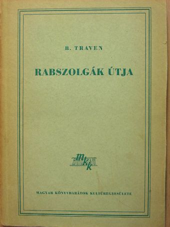 B. Traven - Rabszolgák útja [antikvár]