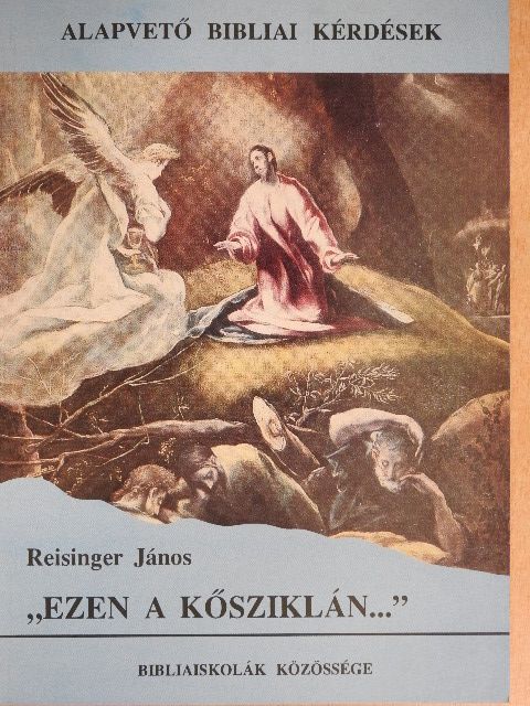 Reisinger János - "Ezen a kősziklán..." [antikvár]