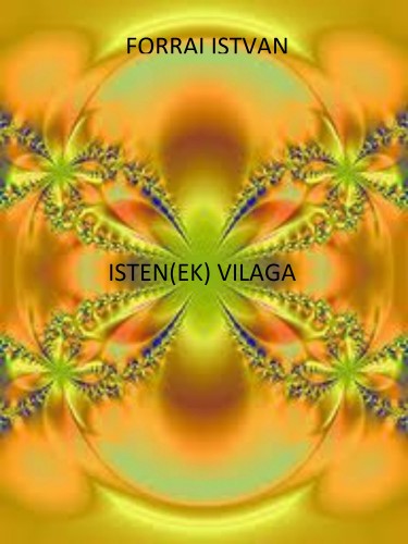 István Forrai - Isten(ek) világa [eKönyv: epub, mobi, pdf]