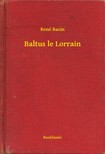 Bazin, René - Baltus le Lorrain [eKönyv: epub, mobi]