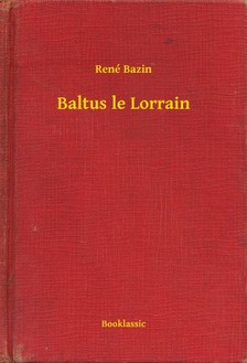 Bazin, René - Baltus le Lorrain [eKönyv: epub, mobi]