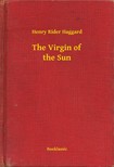HAGGARD, HENRY RIDER - The Virgin of the Sun [eKönyv: epub, mobi]