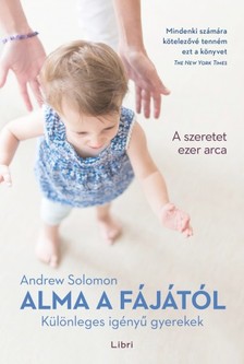 SOLOMON, ANDREW - Alma a fájától - Különleges igényű gyerekek [eKönyv: epub, mobi]