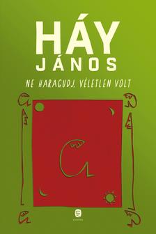 HÁY JÁNOS - Ne haragudj, véletlen volt - Karanténnapló