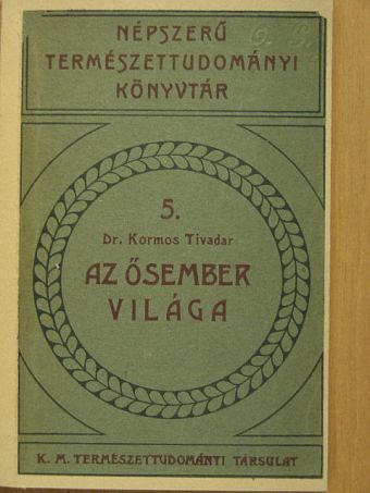 Dr. Kormos Tivadar - Az ősember világa [antikvár]